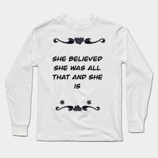 Inspirational motivational affirmation - She believed she was all that and she is girl boss Long Sleeve T-Shirt